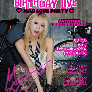 goodnight! records presents KANAMIL BIRTHDAY LIVE 「MAD LOVE PARTY」