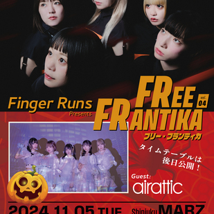 Finger Runs定期主催LIVE「FREE FRANTIKA vol.4」